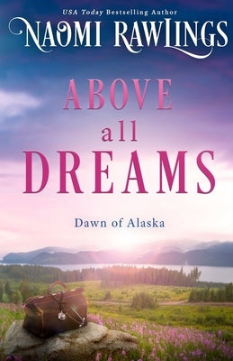 Above all Dreams by Rawlings, Naomi