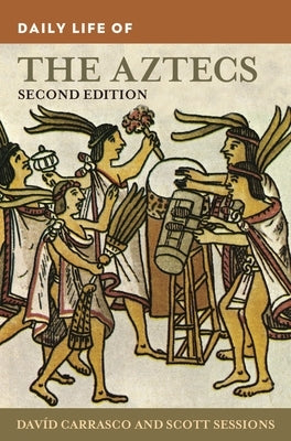 Daily Life of the Aztecs by Carrasco, Dav&#237;d