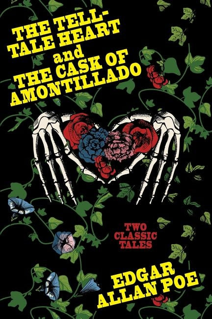 "The Tell-Tale Heart and The Cask of Amontillado " by Poe, Edgar Allan