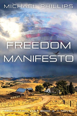 Freedom Manifesto: Tribulation Cult Book 4 - A Novel by Phillips, Michael