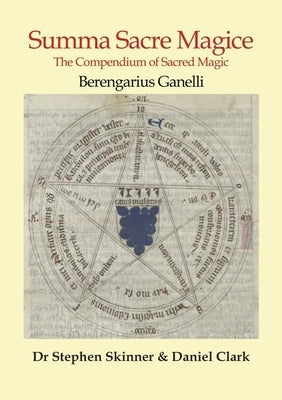 Summa Sacre Magice: The Compendium of Sacred Magic by Ganelli, Berengarius