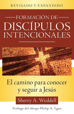 Formación de Discípulos Intencionales: La Forma de Conocer Y Seguir a Jesús, Segunda Edición by Weddell, Sherry A.