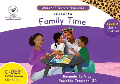 C-DER (Cheetah Decodable & Early Readers) Set 4, Book 30, Family Time by Trowers-Lawrence, Paulette