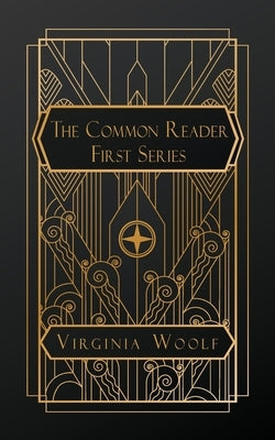 The Common Reader, First Series by Woolf, Virginia