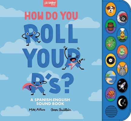 How Do You Roll Your R'S?: A Spanish-English Vocabulary and Sound Book for Kids 2-5 by Alfaro, Mike