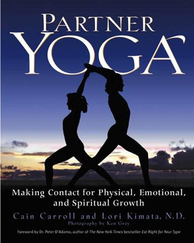 Partner Yoga: Making Contact for Physical, Emotional, and Spiritual Growth by Carroll, Cain