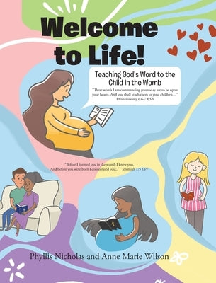 Welcome to Life!: Teaching God's Word to the Child in the Womb by Nicholas, Phyllis