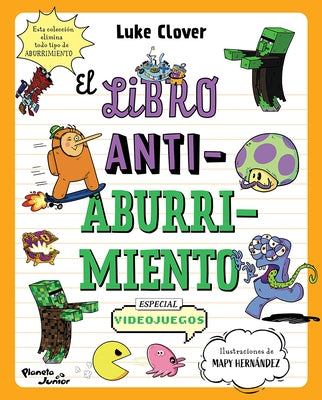 El Libro Antiaburrimiento. Especial Videojuegos (Libro de Actividades) / The Anti-Boredom Activity Book. Video Game Edition by Clover, Luke