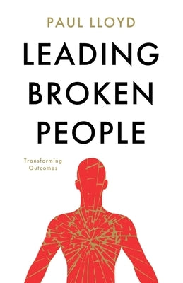 Leading Broken People by Lloyd, Paul