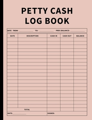 Petty Cash Log Book: Bookkeeping Ledger Book for Daily, Monthly, and Yearly Tracking of Cash In, Cash Out, Transactions, and Finances for Small Busine by Finca, Anastasia