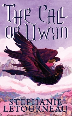 The Call of Uwyn by Letourneau, Stephanie