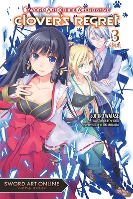 Sword Art Online Alternative Clover's Regret, Vol. 3 (Light Novel): Volume 3 by Watase, Soitiro