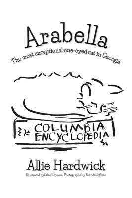 Arabella: The most exceptional one-eyed cat in Georgia by Hardwick, Allie