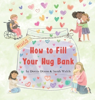 How to Fill Your Hug Bank by Dixon, Dottie