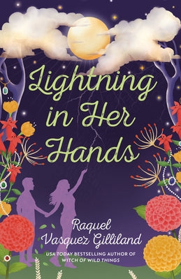 Lightning in Her Hands by Vasquez Gilliland, Raquel