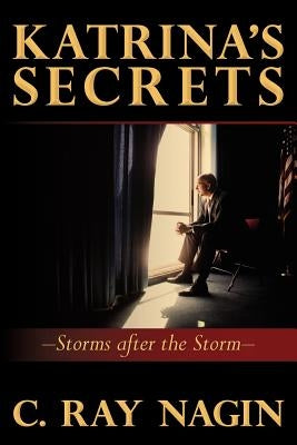 Katrina's Secrets: Storms After The Storm by Nagin, C. Ray