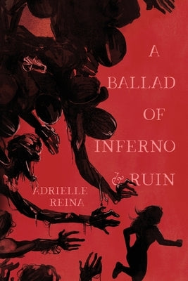 A Ballad of Inferno & Ruin by Reina, Adrielle