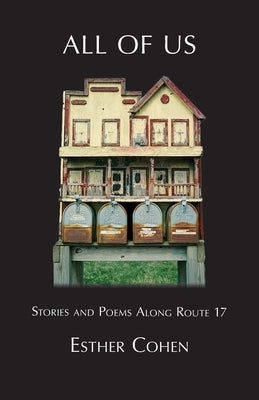 All of Us: Stories and Poems Along Route 17 by Cohen, Esther