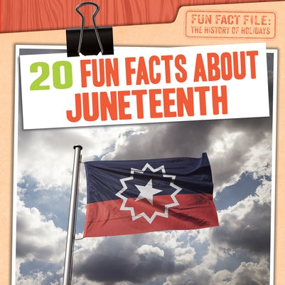 20 Fun Facts about Juneteenth by Keppeler, Jill