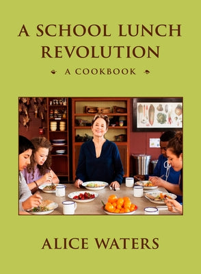A School Lunch Revolution: A Cookbook by Waters, Alice