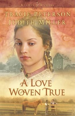 A Love Woven True by Peterson, Tracie