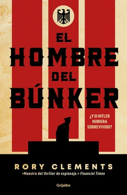 El Hombre del B?nker ?Y Si Hitler Hubiera Sobrevivido? / The Man in the Bunker by Clements, Rory