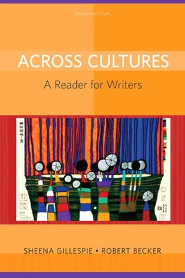 Across Cultures: A Reader for Writers by Gillespie, Sheena
