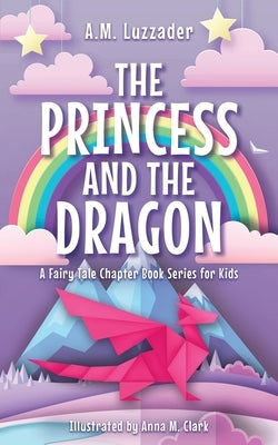 The Princess and the Dragon by Clark, Anna M.