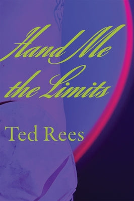 Hand Me the Limits by Rees, Ted