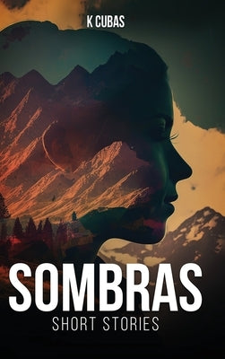 Sombras: Short Stories by Cubas, K.