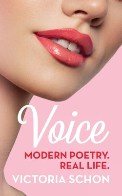 Voice: Modern poetry. Real life. by Schon, Victoria