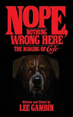 Nope, Nothing Wrong Here: The Making of Cujo (hardback) by Gambin, Lee