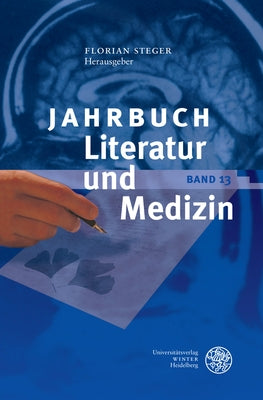 Jahrbuch Literatur Und Medizin: Band XIII by Steger, Florian