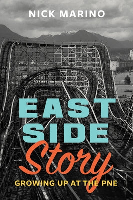 East Side Story: Growing Up at the Pne by Marino, Nick