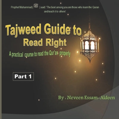 Tajweed Guide To Read Right, Part 1: A practical course to read the Qur'an properly with76 colored pages by Essam-Aldeen, Neveen