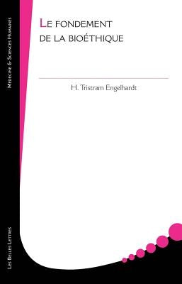 Les Fondements de la Bioethique by Engelhardt, Hugo Tristram