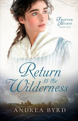 Return to the Wilderness by Byrd, Andrea