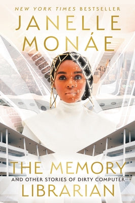 The Memory Librarian: And Other Stories of Dirty Computer by Mon&#195;&#161;e, Janelle