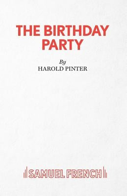 The Birthday Party - A Play by Pinter, Harold