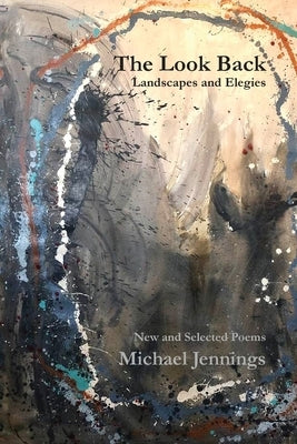 The Look Back: New and Selected Poems by Jennings, Michael