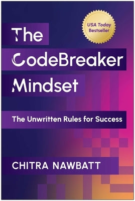 The Codebreaker Mindset: The Unwritten Rules for Success by Nawbatt, Chitra
