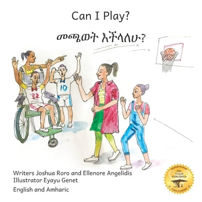 Can I Play?: Inclusion Means Fun For Everyone in English and Amharic by Angelidis, Ellenore