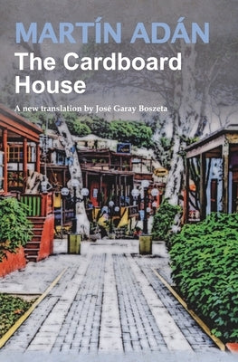 The Cardboard House by Martín Adán: A new translation by José Garay Boszeta by Ad&#195;&#161;n, Mart&#195;&#173;n