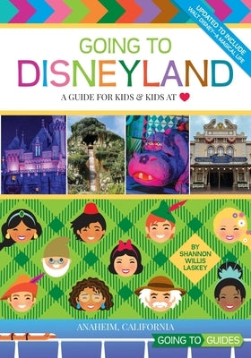 Going to Disneyland: A Guide for Kids & Kids at Heart by Laskey, Shannon Willis
