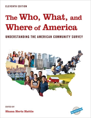 The Who, What, and Where of America: Understanding the American Community Survey by Hertz Hattis, Shana