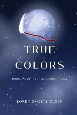 True Colors by Smeltz Olsen, Loren