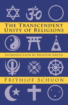 Transcendent Unity of Religions by Schuon, Frithjof