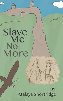 Slave Me No More by Shortridge, Atalaya