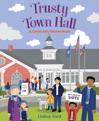 Trusty Town Hall: A Community Helpers Book by Ward, Lindsay