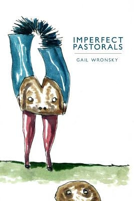 Imperfect Pastorals by Wronsky, Gail